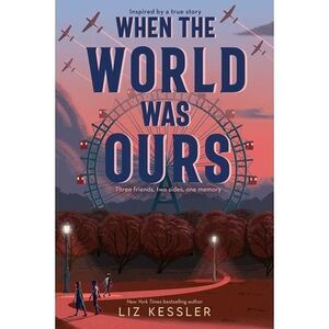 When the World Was Ours -- Liz Kessler